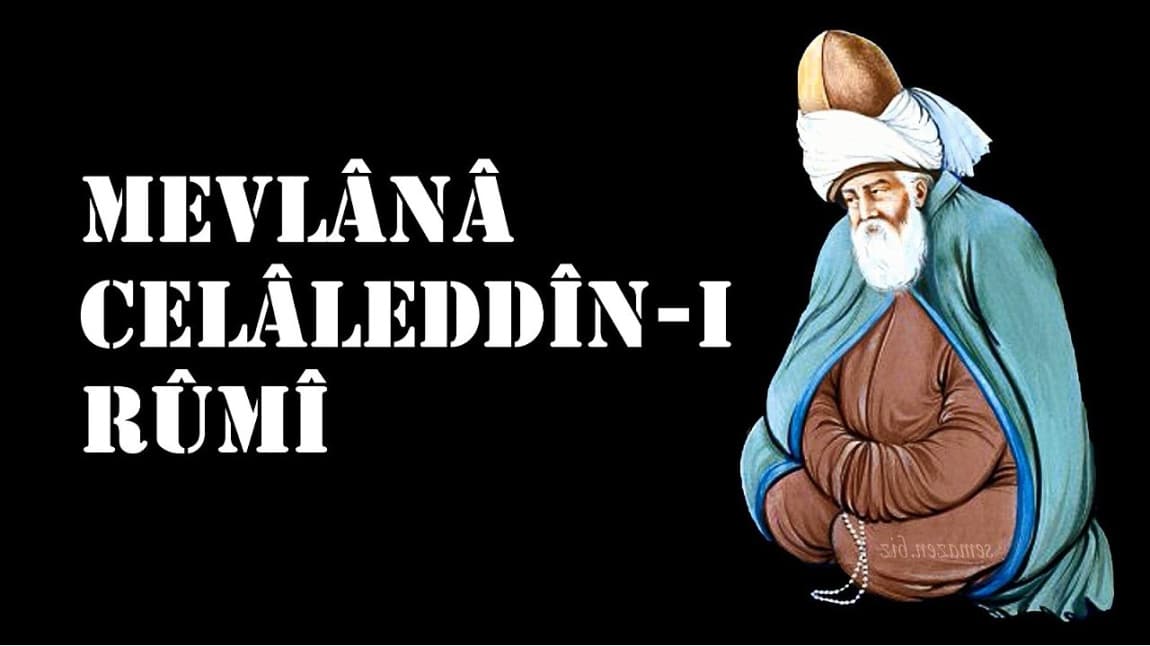 7-17 ARALIK MEVLANA HAFTASI (HZ.MEVLANA'NIN VUSLATA KAVUŞMASININ YILDÖNÜMÜ)